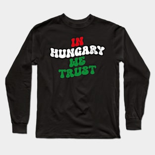 In Hungary we trust Long Sleeve T-Shirt